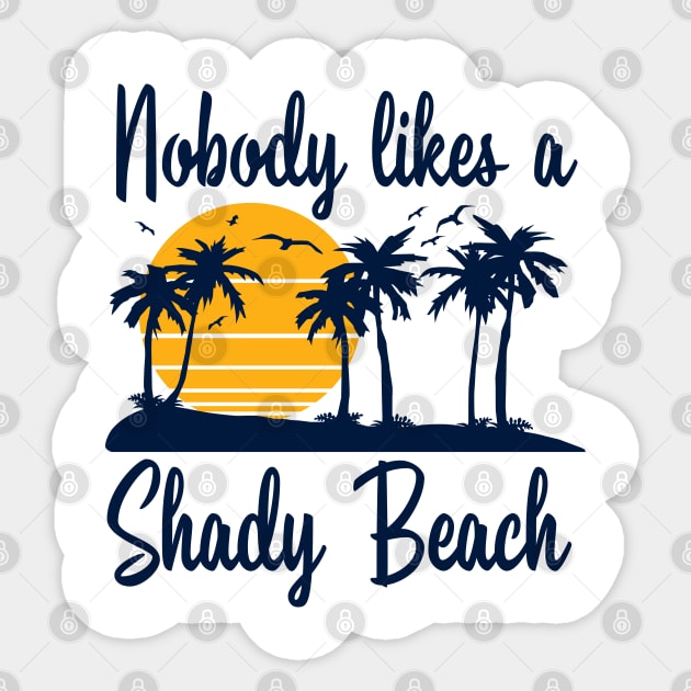Nobody Likes a Shady Beach Sticker by DetourShirts